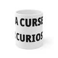 A Curse for Curiosity. — 11oz Mug